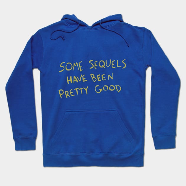 Some Sequels Hoodie by ANDROMBE